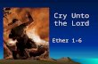 Cry Unto the Lord Ether 1-6. Why was Nephi commanded to include the Jaredite history?