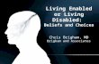 Living Enabled or Living Disabled: Beliefs and Choices Chris Brigham, MD Brigham and Associates.