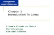 Chapter 1 Introduction To Linux Linux+ Guide to Linux Certification Second Edition.