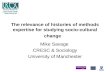 The relevance of histories of methods expertise for studying socio-cultural change Mike Savage CRESC & Sociology University of Manchester .