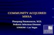 COMMUNITY ACQUIRED MRSA Pisespong Patamasucon, M.D. Pediatric Infectious Diseases UNSOM - Las Vegas.