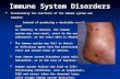 Immune System Disorders Occasionally the reactions of the immune system are harmful: Instead of producing a desirable result, such as immunity to disease,