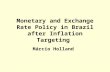 Monetary and Exchange Rate Policy in Brazil after Inflation Targeting Márcio Holland.