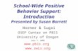 School-Wide Positive Behavior Support: Introduction Presented by Susan Barrett Horner & Sugai OSEP Center on PBIS University of Oregon June 7, 2005 .