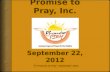 © Promise to Pray –September 2012. “Scripture” & “Prayer” & “Welcome”