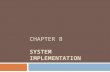 CHAPTER 8 SYSTEM IMPLEMENTATION. Phase Description 2  Systems Implementation is the fourth of five phases in the systems development life cycle  Includes.