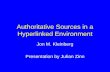 Authoritative Sources in a Hyperlinked Environment Jon M. Kleinberg Presentation by Julian Zinn.