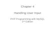 Chapter 4 Handling User Input PHP Programming with MySQL 2 nd Edition.