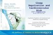 Sleep Deprivation and Cardiovascular Risk F.P. Cappuccio MD, MSc, FRCP, FFPH, FAHA Cephalon Professor of Cardiovascular Medicine & Epidemiology University.