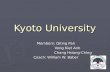 Kyoto University Members: Qiting Pan Vong Kiet Anh Vong Kiet Anh Chang Hsiang-Ching Chang Hsiang-Ching Coach: William W. Baber.