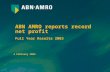 ABN AMRO reports record net profit Full Year Results 2003 4 February 2004.