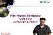 Has Agent Scripting Got You FRUSTRATED?. Agent Scripting Simplified!