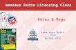 Amateur Extra Licensing Class Lake Area Radio Klub Spring 2012 Rules & Regs.
