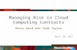 Managing Risk in Cloud Computing Contracts Henry Ward and Todd Taylor April 30, 2015.