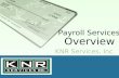 KNR Services, Inc. Payroll Services Overview. Are you either… Paying a lot for payroll services? Spending too much time on payroll? Afraid of mistakes.