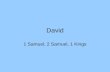 David 1 Samuel, 2 Samuel, 1 Kings. David (c. 1040–970 BC) a righteous king an acclaimed warrior a musician a poet.