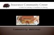 Community Webinar Independent Contractor.  Insurance forms and endorsements vary based on insurance company; changes.