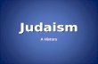 Judaism A History. BIBLICAL JUDAISM c. 1800 – 300 BCE.
