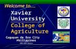 Xavier University Cagayan de Oro City Philippines 2003-2004 edition Welcome to…. College of Agriculture.