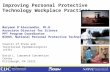 1 Improving Personal Protective Technology Workplace Practices Maryann D’Alessandro, Ph.D. Associate Director for Science PPT Program Coordinator NIOSH,
