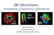 3D Structure Visualizing, Comparing, Classifying David Wishart Athabasca 3-41 david.wishart@ualberta.ca.