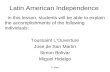 E. Napp Latin American Independence In this lesson, students will be able to explain the accomplishments of the following individuals: Toussaint L’Ouverture.