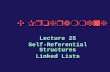 C Programming Lecture 25 Self-Referential Structures Linked Lists.