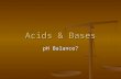 Acids & Bases pH Balance?. Video: Elements of Chemistry - Acids, Bases & Salts.