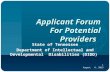 1 August 6, 2015 Applicant Forum For Potential Providers State of Tennessee Department of Intellectual and Developmental Disabilities (DIDD)