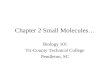 Chapter 2 Small Molecules… Biology 101 Tri-County Technical College Pendleton, SC.