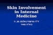 Skin Involvement in Internal Medicine ד " ר גורשטיין אלכס, פנ. ה ' ביה " ח מאיר.