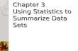 Chapter 3 Using Statistics to Summarize Data Sets 1.