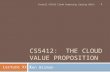 CS5412: THE CLOUD VALUE PROPOSITION Ken Birman 1 Lecture XXII Cornell CS5412 Cloud Computing (Spring 2015)