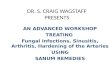 DR. S. CRAIG WAGSTAFF PRESENTS AN ADVANCED WORKSHOP TREATING Fungal Infections, Sinusitis, Arthritis, Hardening of the Arteries USING SANUM REMEDIES.