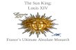 The Sun King: Louis XIV France’s Ultimate Absolute Monarch.