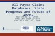 All-Payer Claims Databases: State Progress and Future of APCDs November 9, 2011 eHealth Initiative Patrick Miller, MPH.