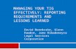 MANAGING YOUR TIG EFFECTIVELY: REPORTING REQUIREMENTS AND LESSONS LEARNED David Bonebrake, Glenn Rawdon, Jane Ribadeneyra Legal Services Corporation.