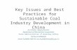 Key Issues and Best Practices for Sustainable Coal Industry Development in China Hu Yuhong, Deputy Director Department of International Cooperation State.
