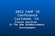 1 2012 CAHF IO Conference Carlsbad, CA Future Survival In The New Reimbursement Environment.