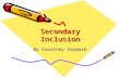 Secondary Inclusion By Courtney Sayward. Background Previously, special education teachers were teaching the content areas. No Child Left Behind (NCLB)