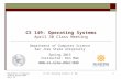 CS 149: Operating Systems April 30 Class Meeting Department of Computer Science San Jose State University Spring 2015 Instructor: Ron Mak www.cs.sjsu.edu/~mak.