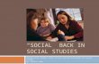 PUTTING THE “SOCIAL” BACK IN SOCIAL STUDIES Making Social Studies Stick: Active Learning Strategies for Social Studies By: Chasity Lewis.
