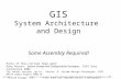 Ronald Briggs, UTD GISC 6383 GIS Implementation & Management 9/5/2015 1 GIS System Architecture and Design Some Assembly Required! Parts of this lecture.