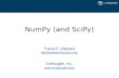 1 NumPy (and SciPy) Travis E. Oliphant oliphant@enthought.com Enthought, Inc. .