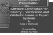Expert System Presentation On…. Software Certification for Industry - Verification and Validation Issues in Expert Systems By Anca I. Vermesan Presented.