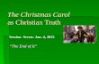 The Christmas Carol as Christian Truth “The End of It” Session Seven: Jan. 4, 2015.
