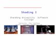 1 Shading I Shandong University Software College Instructor: Zhou Yuanfeng E-mail: yuanfeng.zhou@gmail.com.