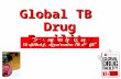 “Securing timely access to quality, affordable TB drugs” Global TB Drug Facility.