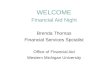 WELCOME Financial Aid Night Brenda Thomas Financial Services Spcialist Office of Financial Aid Western Michigan University.