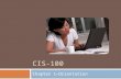 CIS-100 Chapter 1—Orientation. Chapter Objectives After successful completion of this chapter you should be able to:  Access live lectures  Communicate.